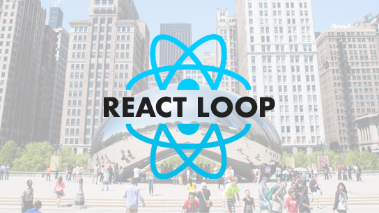 React Loop Project - Chicago's first and only ReactJS conference